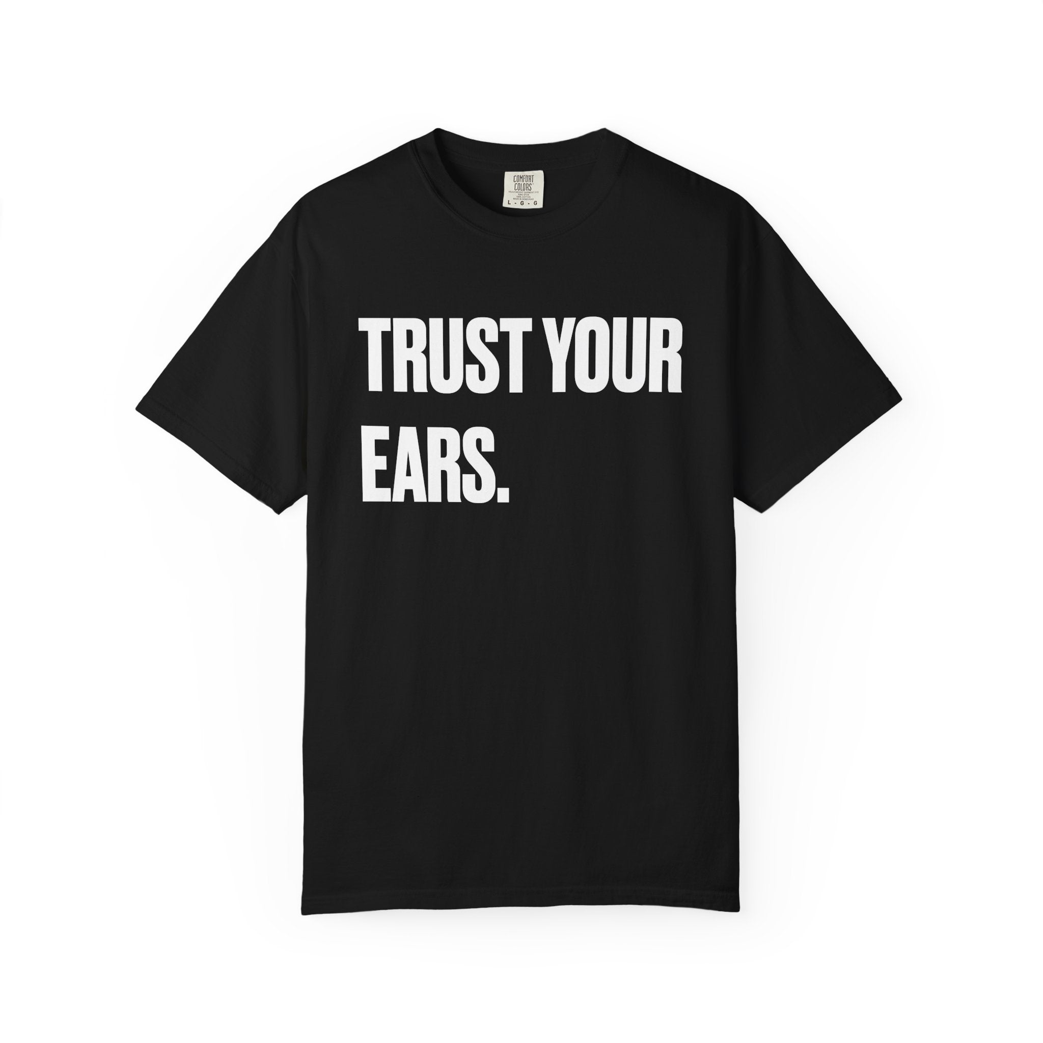Good Ass House Music - Trust Your Ears Tee